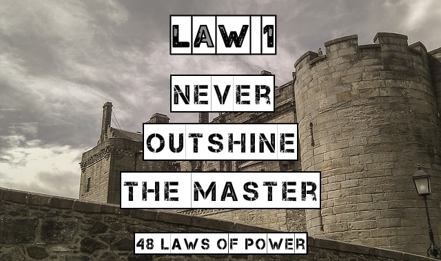 law 1 48 laws of power never outshine the master