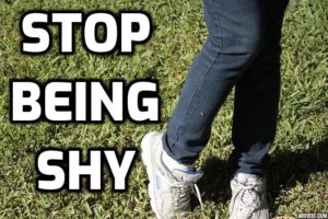 Stop Being Shy (Nobody Is Constantly Noticing You)
