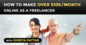 How to Make Over $10k/Month Online as a Freelancer With Shreya Pattar