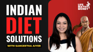 Nutrition and Food For Indians (All Your Questions Answered) – With Sangeetha Aiyer