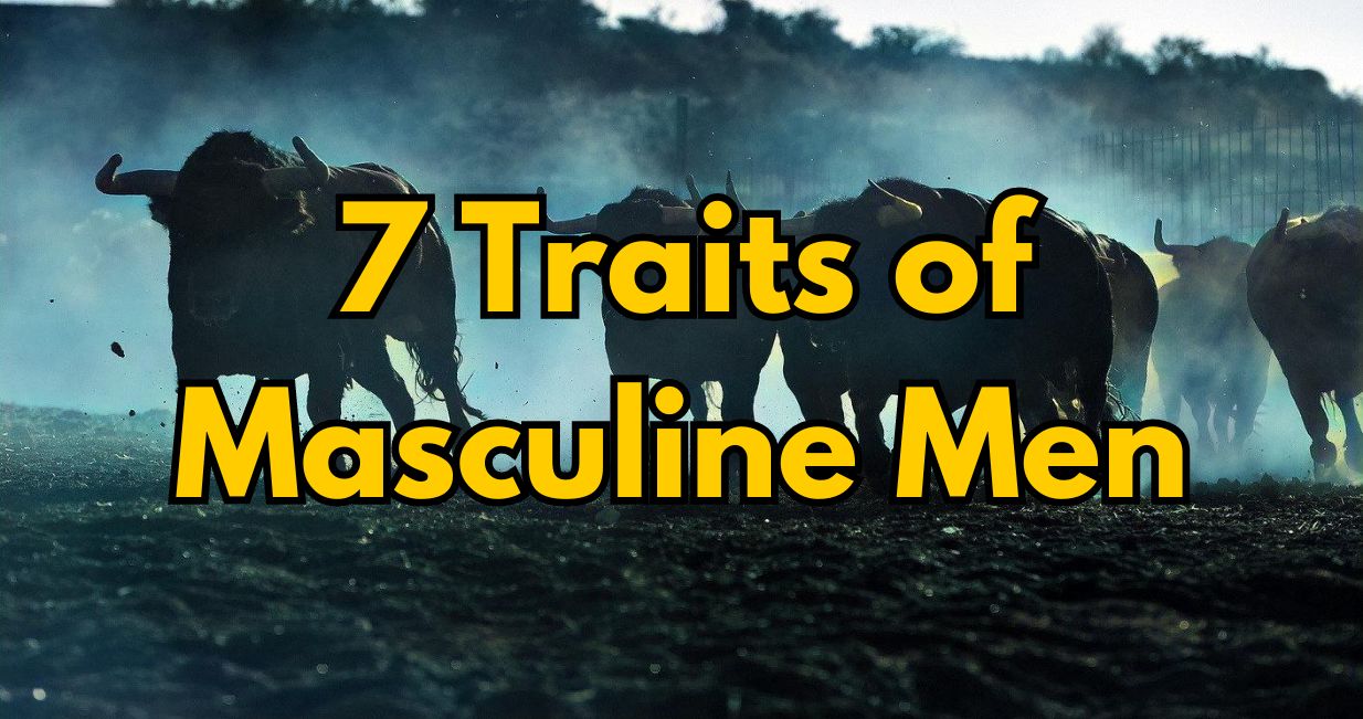 Traits of Masculine Men Masculine Traits: What Makes A True Man