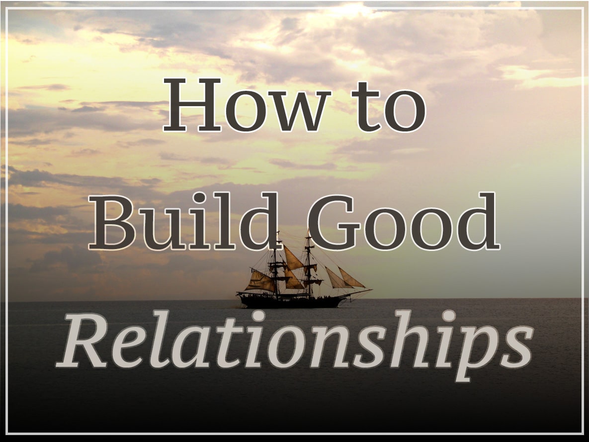 How to build good relationships-min How To Build Good Relationships