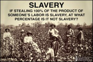 Taxation is Slavery (And Why You Shouldn’t Feel Bad About Minimizing Taxes)