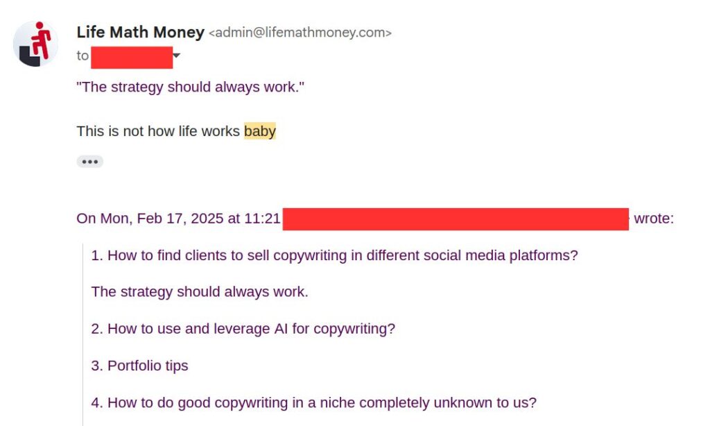 Email from Life Math Money: "'The strategy should always work.' This is not how life works baby", replying to questions about the copywriting course
