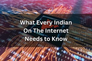 What All Indians on The Internet Need to Know