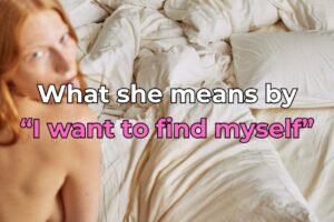 What Girls Mean by “I Want to Find Myself”