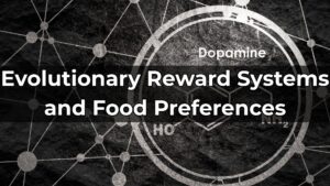 Evolutionary Reward Systems and Food Preferences (Nutrition For Health and Hypertrophy Part 18)