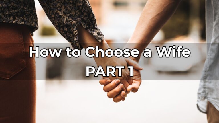 Your Ideal Woman Does Not Exist (How to Choose the Right Wife PART 1)