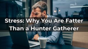Stress: The Third Big Reason Why You Are Fatter Than a Hunter Gatherer (Nutrition For Health and Hypertrophy Part 21)