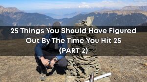 25 Things You Should Realize By 25 (PART 2)